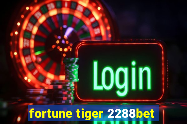 fortune tiger 2288bet